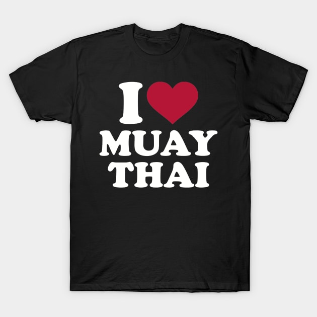 I love Muay Thai T-Shirt by Designzz